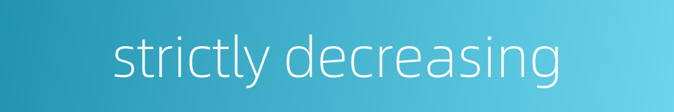 strictly decreasing的同义词