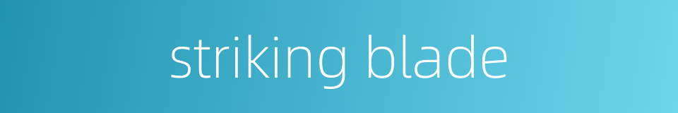 striking blade的同义词