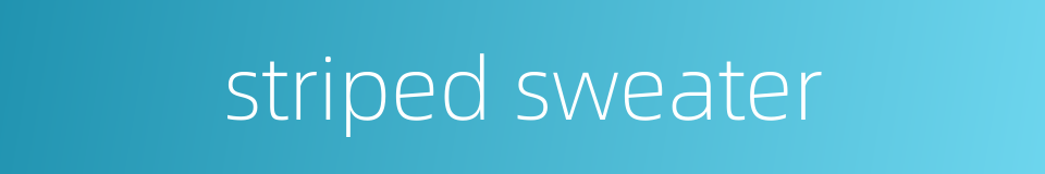 striped sweater的同义词