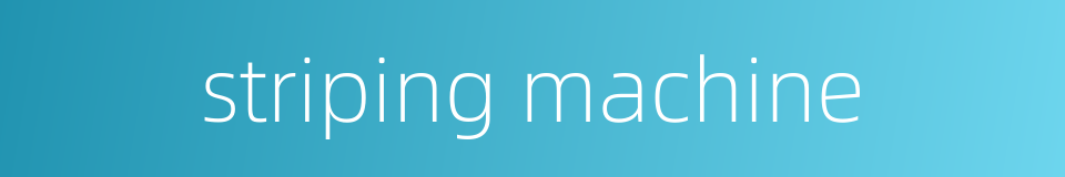 striping machine的同义词