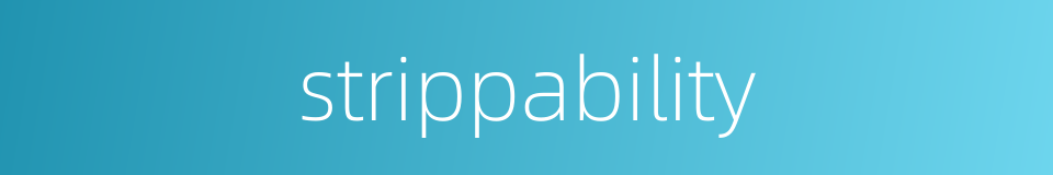 strippability的同义词
