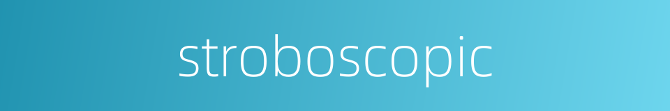 stroboscopic的同义词