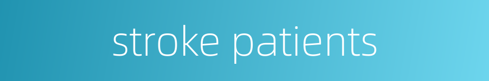 stroke patients的同义词