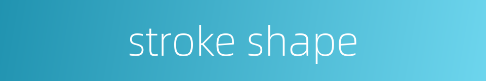 stroke shape的同义词
