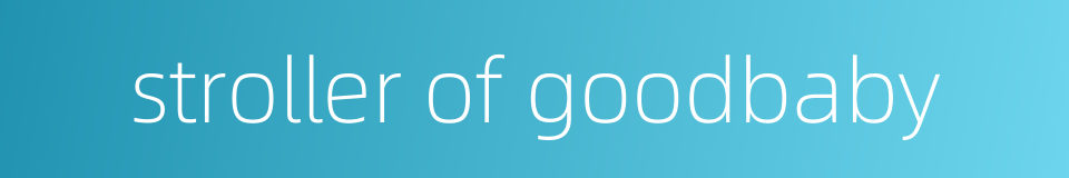 stroller of goodbaby的同义词