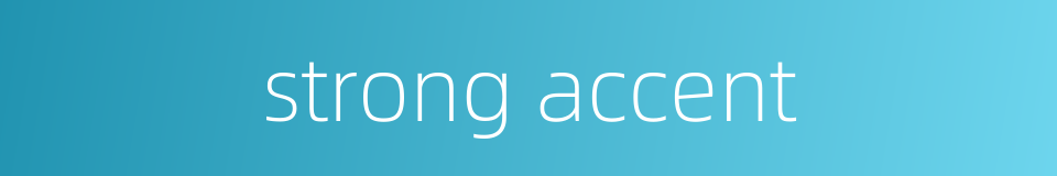 strong accent的同义词