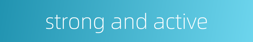 strong and active的同义词