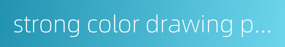 strong color drawing painting的同义词