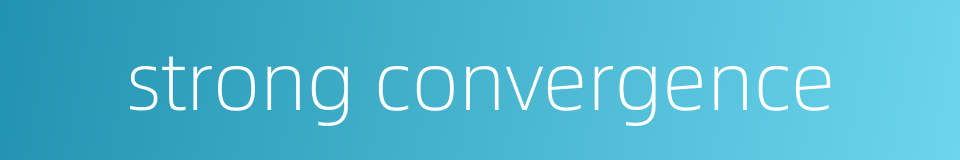 strong convergence的同义词