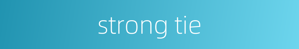 strong tie的同义词