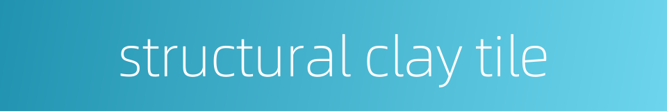 structural clay tile的同义词