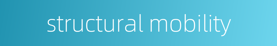 structural mobility的同义词