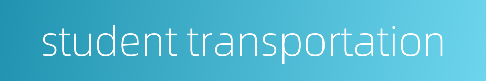 student transportation的同义词