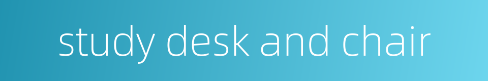 study desk and chair的同义词