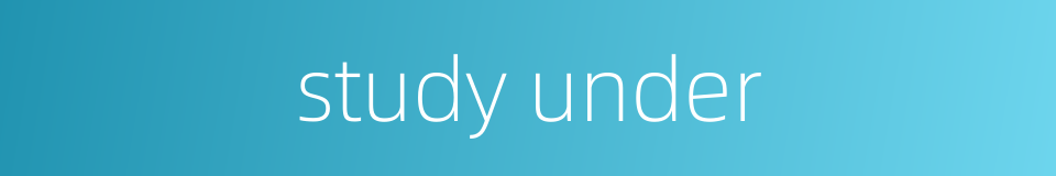 study under的同义词