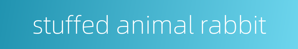 stuffed animal rabbit的同义词