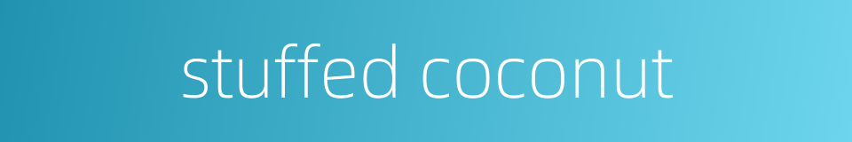 stuffed coconut的同义词