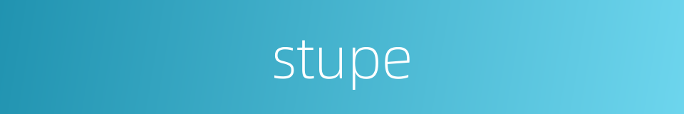 stupe的同义词