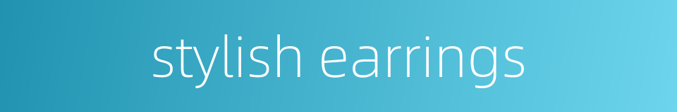 stylish earrings的同义词