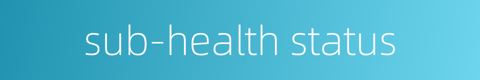 sub-health status的同义词