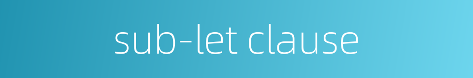 sub-let clause的同义词