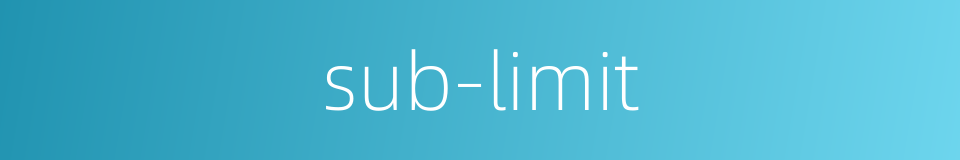sub-limit的同义词