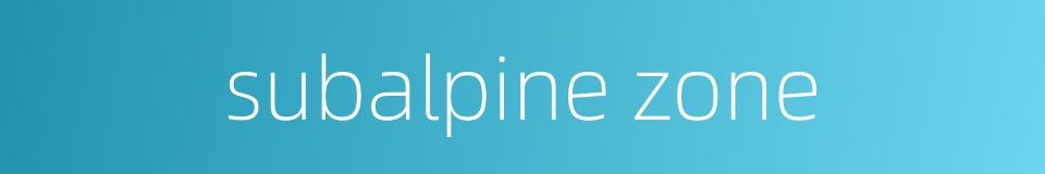subalpine zone的同义词