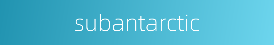 subantarctic的同义词