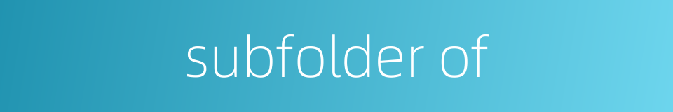 subfolder of的同义词