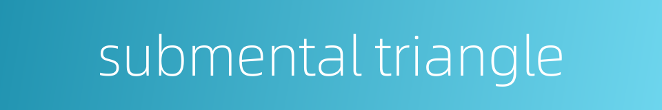 submental triangle的同义词
