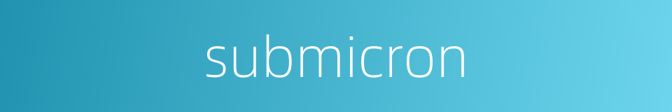 submicron的同义词