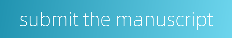 submit the manuscript的同义词