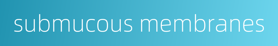 submucous membranes的同义词
