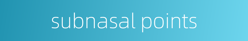 subnasal points的同义词