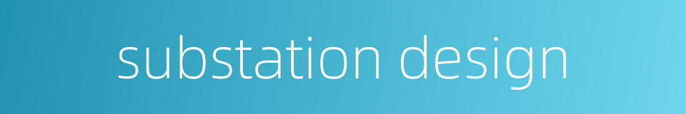 substation design的同义词