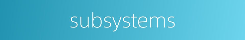 subsystems的同义词