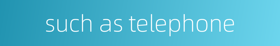 such as telephone的同义词