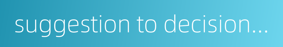 suggestion to decision-making的同义词