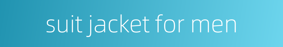suit jacket for men的同义词