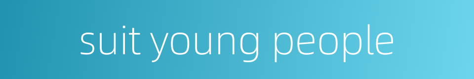 suit young people的同义词