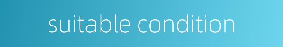 suitable condition的同义词