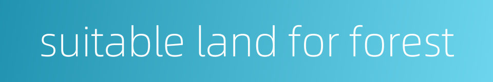 suitable land for forest的同义词