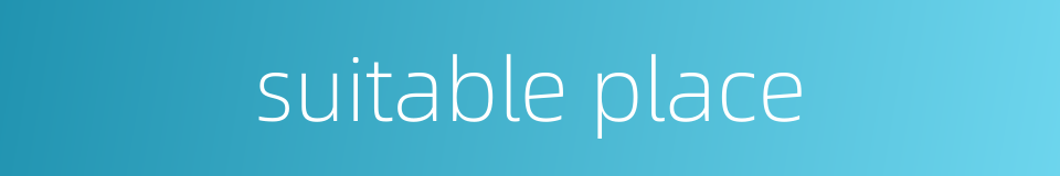 suitable place的同义词
