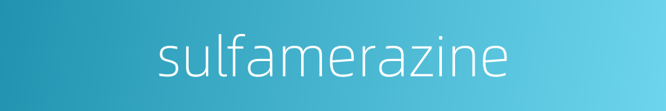 sulfamerazine的同义词
