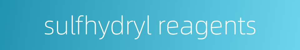 sulfhydryl reagents的同义词