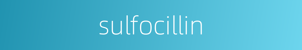 sulfocillin的同义词