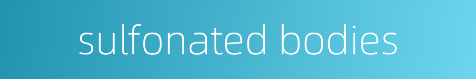 sulfonated bodies的同义词