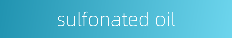 sulfonated oil的同义词