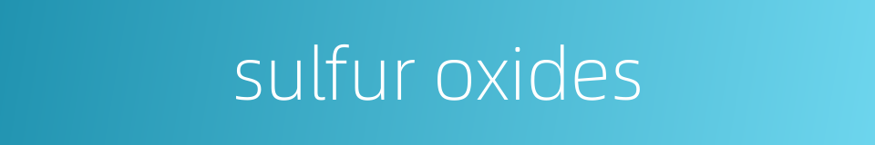 sulfur oxides的同义词