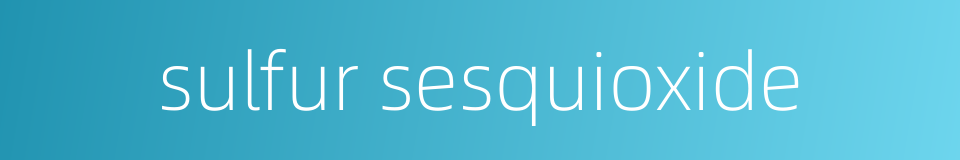 sulfur sesquioxide的同义词